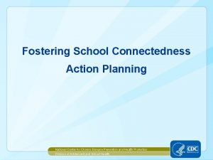 Fostering School Connectedness Action Planning National Center for