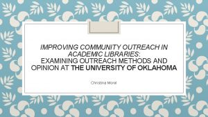 IMPROVING COMMUNITY OUTREACH IN ACADEMIC LIBRARIES EXAMINING OUTREACH