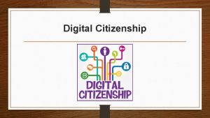 Digital Citizenship What is it Digital Citizenship is