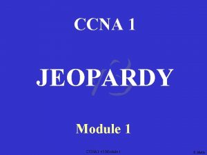 CCNA 1 v 3 JEOPARDY Module 1 CCNA