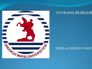 DAVRANI BLMLER STRES ve STRESN YNET STRES NEDR