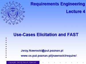 Requirements Engineering Lecture 4 UseCases Elicitation and FAST