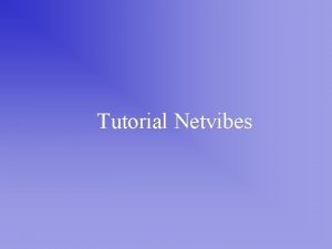 Tutorial Netvibes Netvibes es un escritorio virtual o