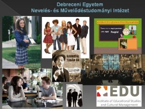 Debreceni Egyetem Nevels s Mveldstudomnyi Intzet DE BTK