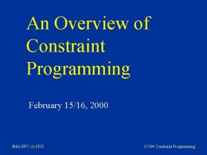 An Overview of Constraint Programming February 1516 2000