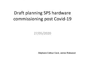 Draft planning SPS hardware commissioning post Covid19 27052020