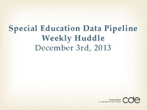 Special Education Data Pipeline Weekly Huddle December 3