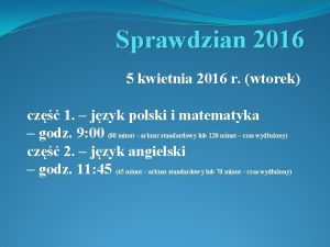 Sprawdzian 2016 5 kwietnia 2016 r wtorek cz