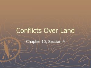 Conflicts Over Land Chapter 10 Section 4 Moving