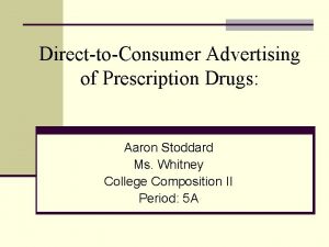 DirecttoConsumer Advertising of Prescription Drugs Aaron Stoddard Ms