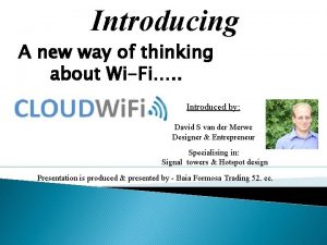 Introducing A new way of thinking about WiFi