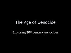 The Age of Genocide Exploring 20 th century