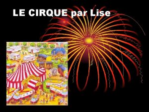 LE CIRQUE par Lise Le cirque est un