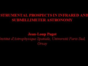 NSTRUMENTAL PROSPECTS IN INFRARED AND SUBMILLIMETER ASTRONOMY JeanLoup