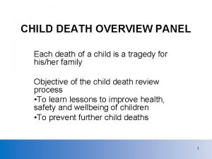 CHILD DEATH OVERVIEW PANEL Each death of a