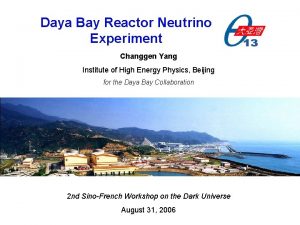 Daya Bay Reactor Neutrino Experiment Changgen Yang Institute