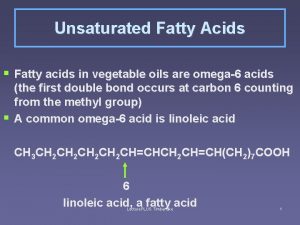 Unsaturated Fatty Acids Fatty acids in vegetable oils