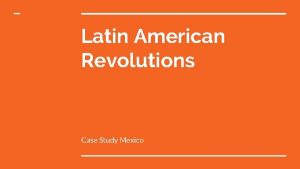 Latin American Revolutions Case Study Mexico Haiti was