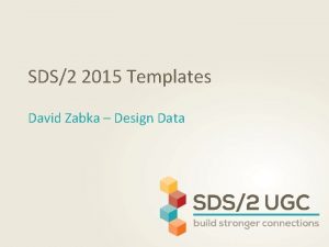 SDS2 2015 Templates David Zabka Design Data What