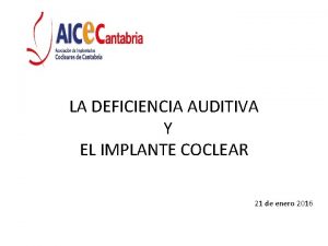 LA DEFICIENCIA AUDITIVA Y EL IMPLANTE COCLEAR 21