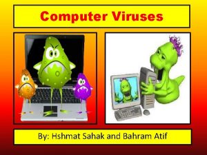 Computer Viruses By Hshmat Sahak and Bahram Atif