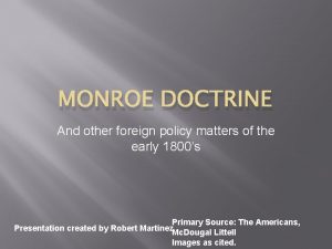 MONROE DOCTRINE And other foreign policy matters of