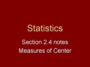 Statistics Section 2 4 notes Measures of Center