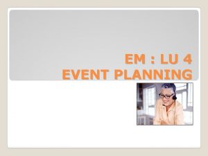 EM LU 4 EVENT PLANNING Define Event Planning
