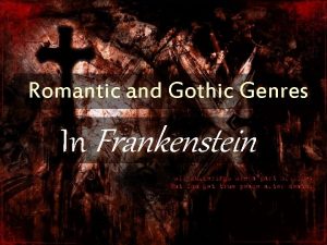 Romantic and Gothic Genres In Frankenstein Romanticism Definition