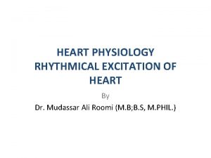 HEART PHYSIOLOGY RHYTHMICAL EXCITATION OF HEART By Dr