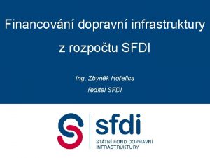 Financovn dopravn infrastruktury z rozpotu SFDI Ing Zbynk