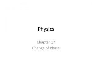 Physics Chapter 17 Change of Phase Boiling evaporation