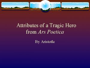 Attributes of a Tragic Hero from Ars Poetica