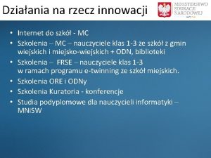 Dziaania na rzecz innowacji Internet do szk MC