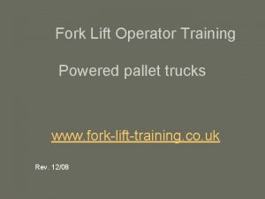 Fork Lift Operator Training Powered pallet trucks www