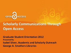 Scholarly Communications Through Open Access Graduate Student Orientation