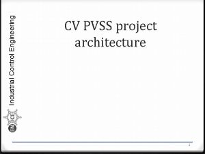 Industrial Control Engineering CV PVSS project architecture 1