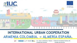 INTERNATIONAL URBAN COOPERATION ARMENIA COLOMBIA ALMERA ESPAA Dr