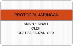 PROTOCOL JARINGAN SMK N 1 KINALI OLEH GUSTIFA