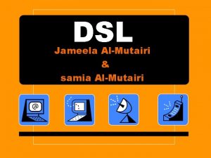 DSL Jameela AlMutairi samia AlMutairi Definition DSL is
