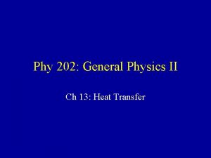 Phy 202 General Physics II Ch 13 Heat
