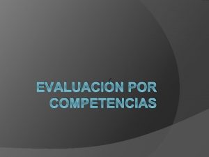 EVALUACIN POR COMPETENCIAS CURRICULUM ESCOLAR DETERMINANTES FUENTES EVALUACIN