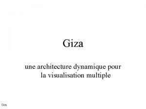 Giza une architecture dynamique pour la visualisation multiple