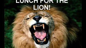 LUNCH FOR THE LION LUNCH FOR THE LION