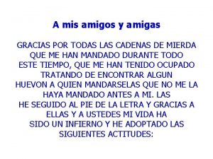 A mis amigos y amigas GRACIAS POR TODAS