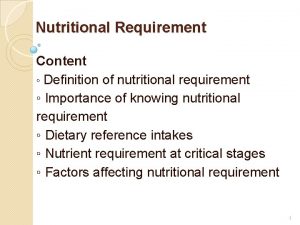 Nutritional Requirement Content Definition of nutritional requirement Importance