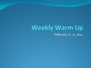 Weekly Warm Up February 17 21 2014 February