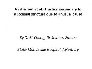 Gastric outlet obstruction secondary to duodenal stricture due