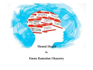 Mental Health By Eman Ramadan Ghazawy Mental Health