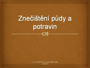 Zneitn pdy a potravin VY32INOVACE 05 Zneitn pdy